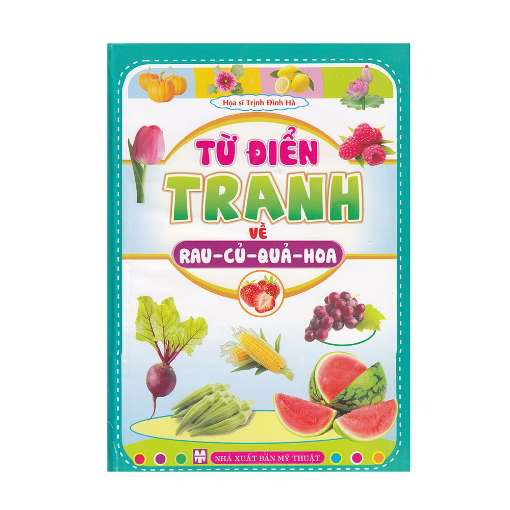 Từ Điển Tranh Về Rau - Củ - Quả - Hoa (Bìa Cứng)
