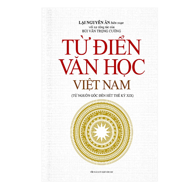 Từ Điển Văn Học Việt Nam (Từ Nguồn Gốc Đến Hết Thế Kỷ XIX)