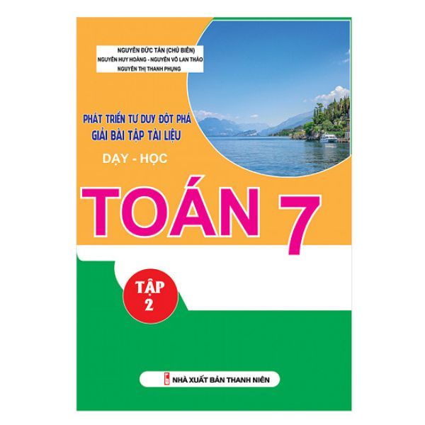 Phát Triển Tư Duy Đột Phá Giải Bài Tập Tài Liệu Dạy Và Học Toán Lớp 7 - Tập 2