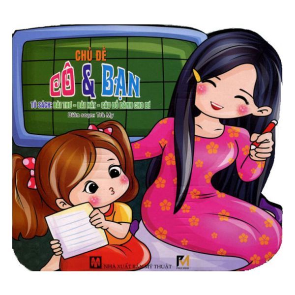 Tủ Sách Bài Thơ - Bài Hát - Câu Đố Dành Cho Bé: Chủ Đề Cô Và Bạn