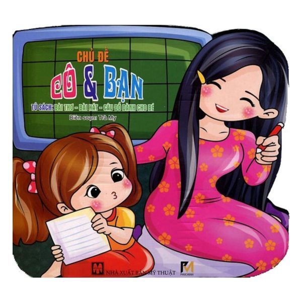 Tủ Sách Bài Thơ - Bài Hát - Câu Đố Dành Cho Bé: Chủ Đề Cô Và Bạn
