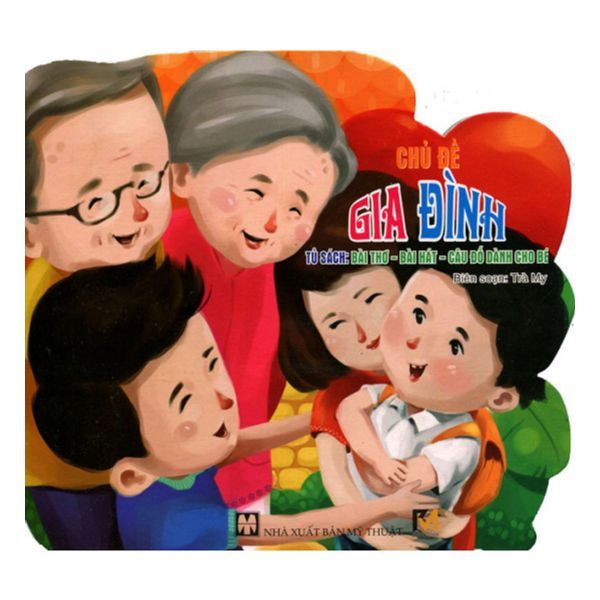 Tủ Sách Bài Thơ - Bài Hát - Câu Đố Dành Cho Bé: Chủ Đề Gia Đình