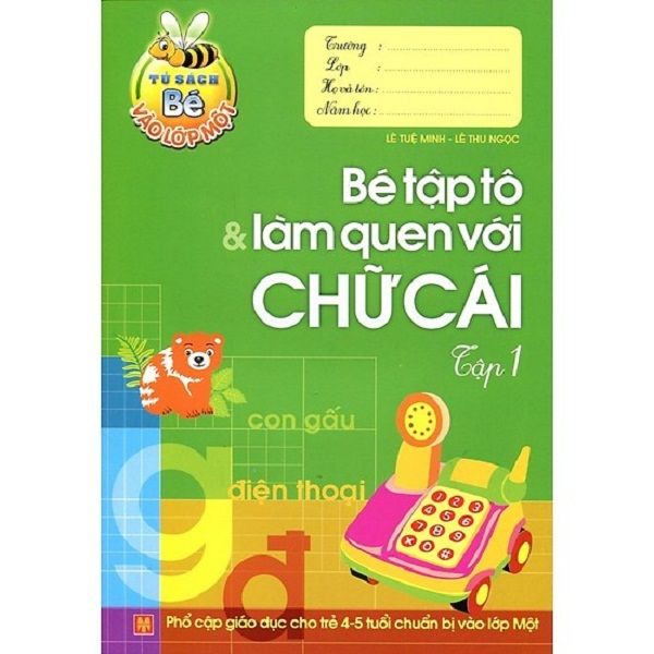 Tủ Sách Bé Vào Lớp Một - Bé Tập Tô Và Làm Quen Với Chữ Cái (Tập 1)
