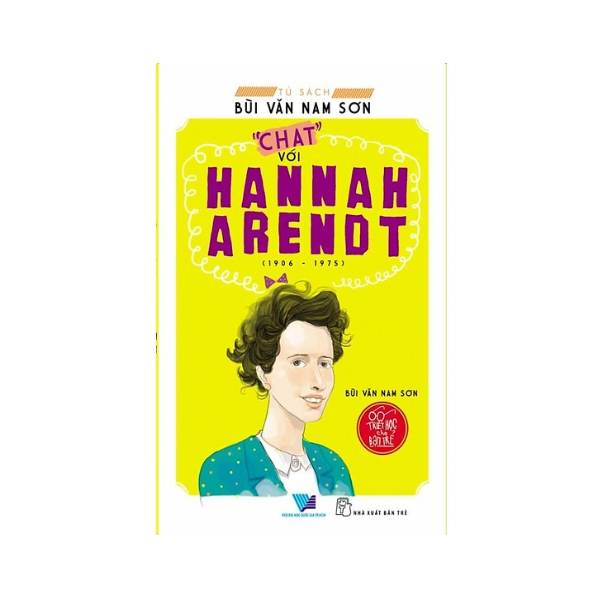 Tủ Sách Bùi Văn Nam Sơn - Chat Với Hannah Arendt