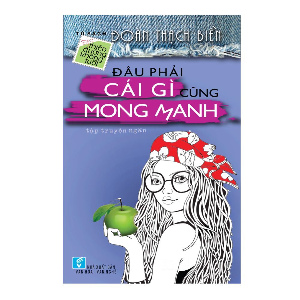 Tủ Sách Thiên Đường Không Tuổi - Đâu Phải Cái Gì Cũng Mong Manh