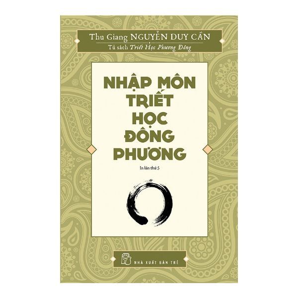 Tủ Sách Triết Học Phương Đông - Nhập Môn Triết Học Đông Phương
