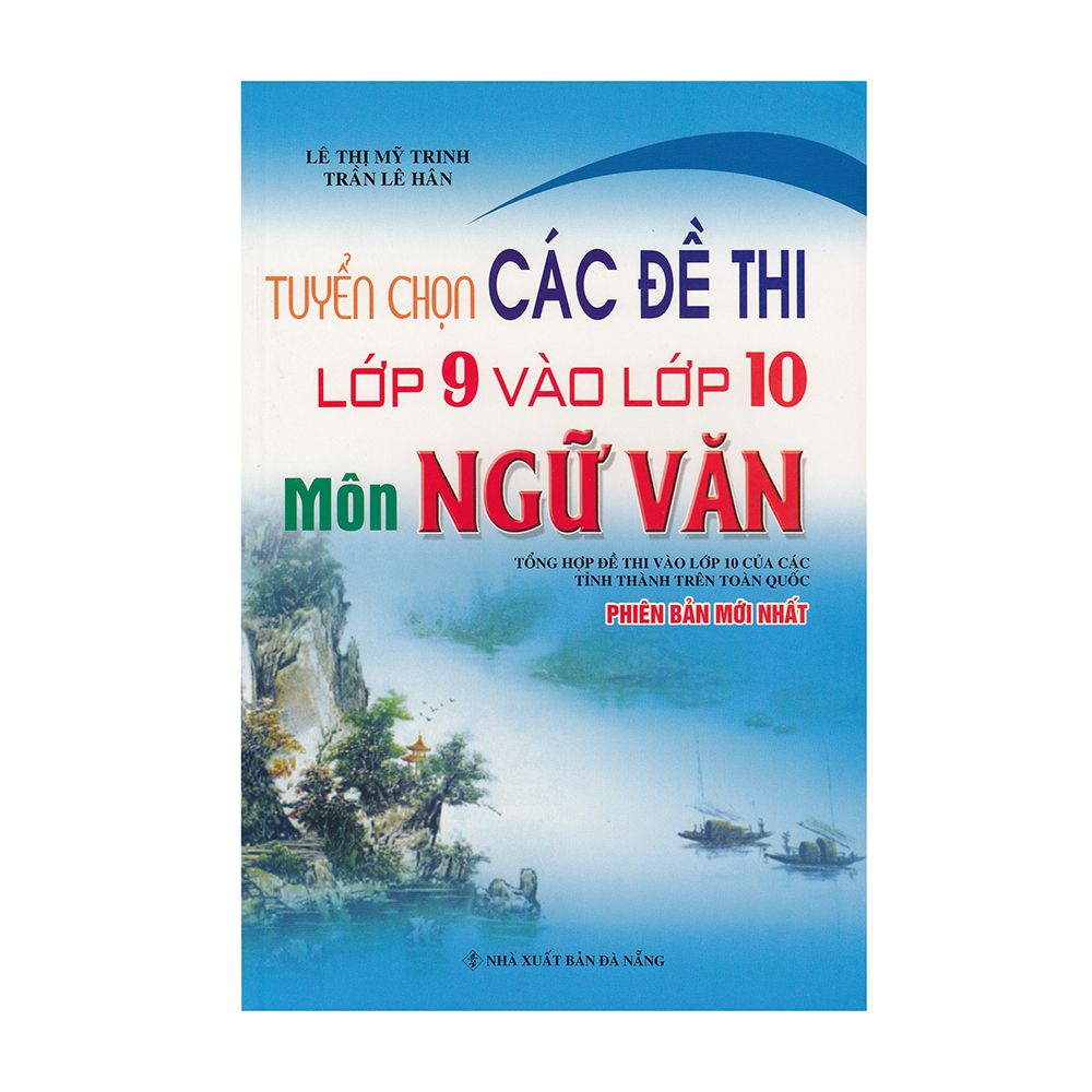 Tuyển Chọn Các Đề Thi Lớp 9 Vào Lớp 10 Môn Ngữ Văn
