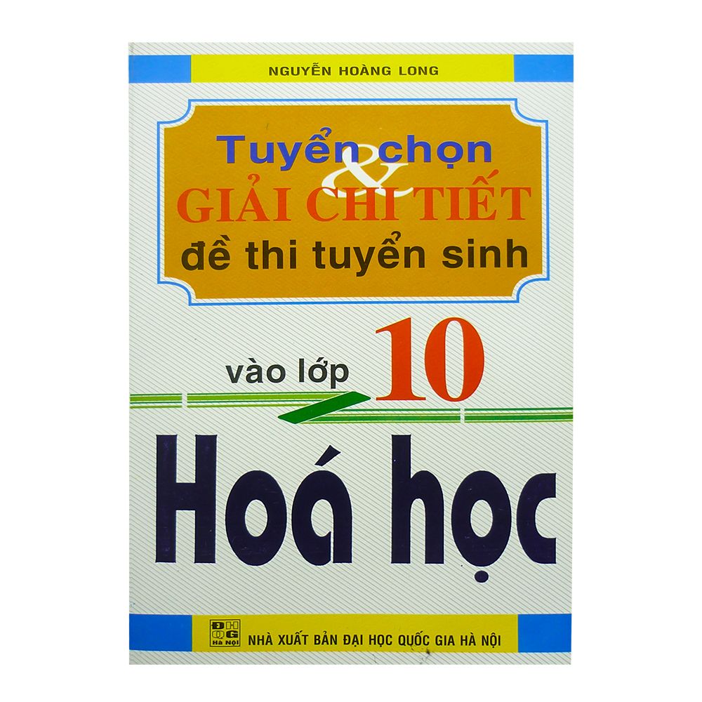 Tuyển Chọn Và Giải Chi Tiết Đề Thi Tuyển Sinh Vào Lớp 10 - Hóa Học
