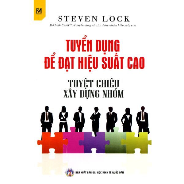 Tuyển Dụng Để Đạt Hiệu Suất Cao - Tuyệt Chiêu Xây Dựng Nhóm