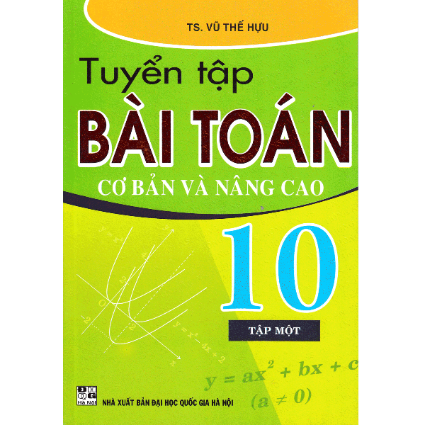 Tuyển Tập Bài Toán Cơ Bản Và Nâng Cao Lớp 10 - Tập 1
