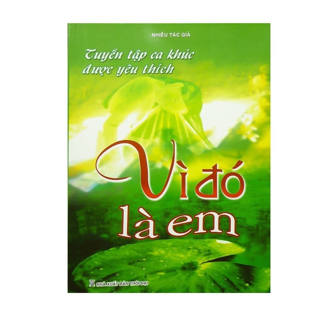 Tuyển Tập Ca Khúc Được Yêu Thích - Vì Đó Là Em