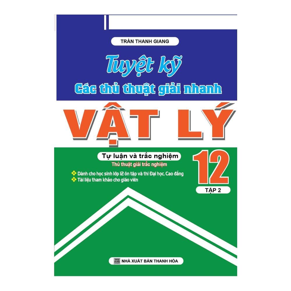 Tuyệt Kỹ Các Thủ Thuật Giải Nhanh Vật Lý Lớp 12 (Tập 2)