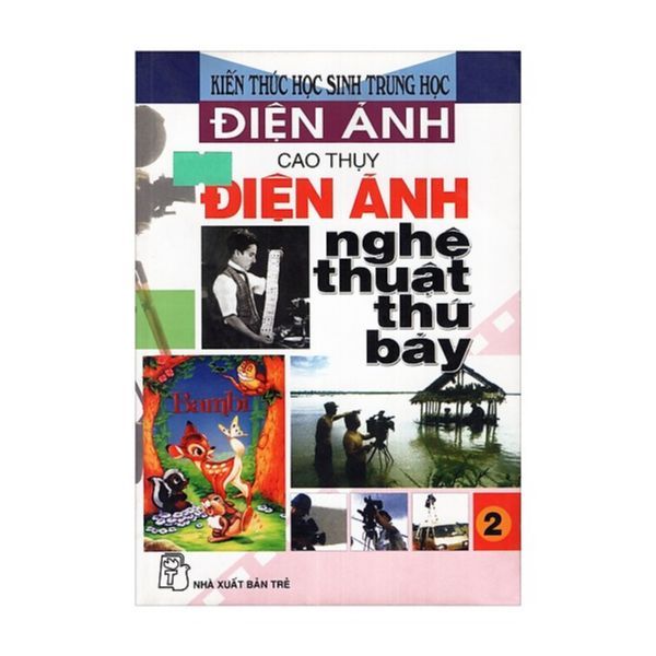 Kiến Thức Học Sinh Trung Học Điện Ảnh - Điện Ảnh Nghệ Thuật Thứ Bảy (Tập 2)