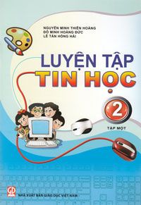Luyện Tập Tin Học - Lớp 2 - Tập 1 (Tái Bản 2020)
