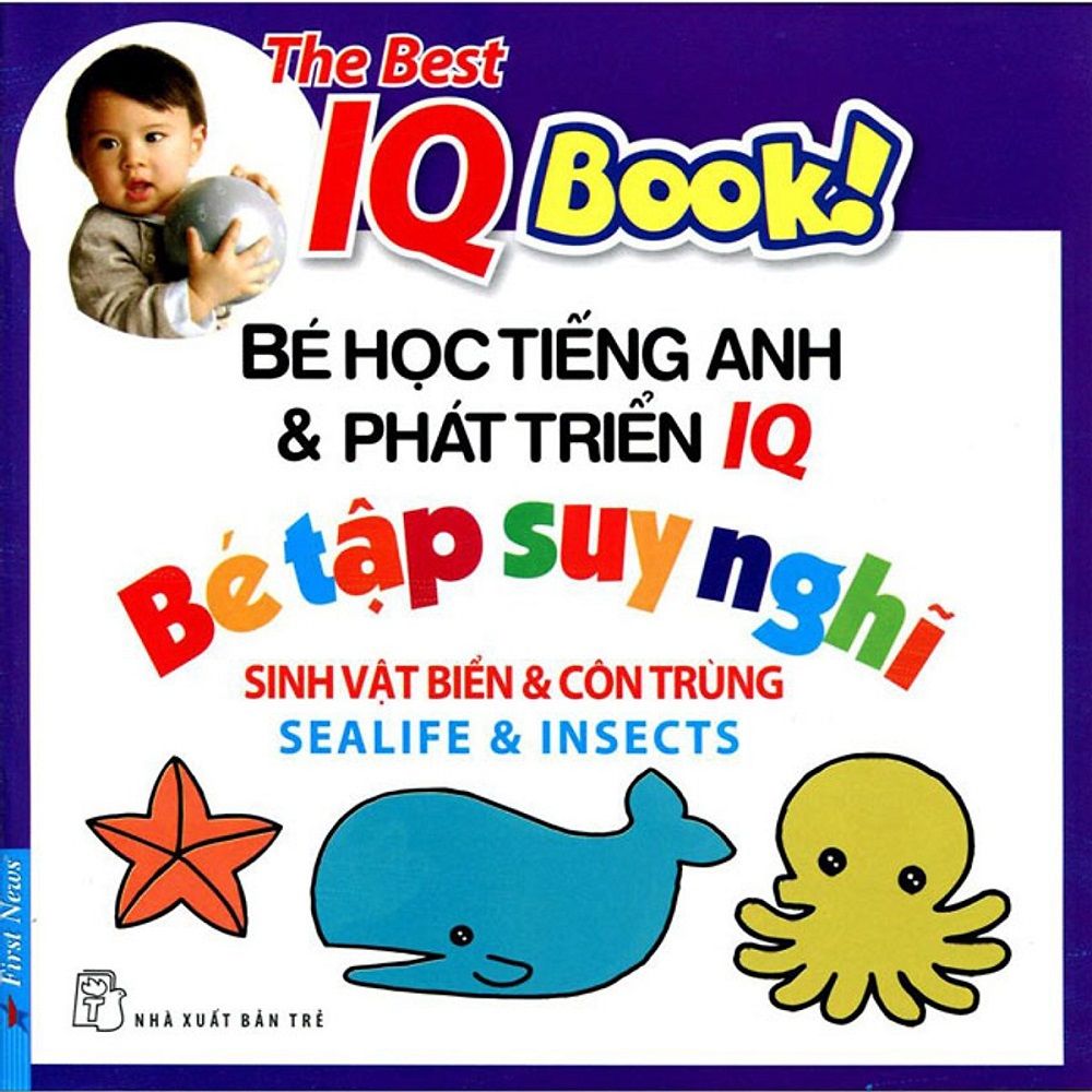 The Best IQ Book! - Bé Học Tiếng Anh Và Phát Triển IQ - Bé Tập Suy Nghĩ - Sinh Vật Biển Và Côn Trùng
