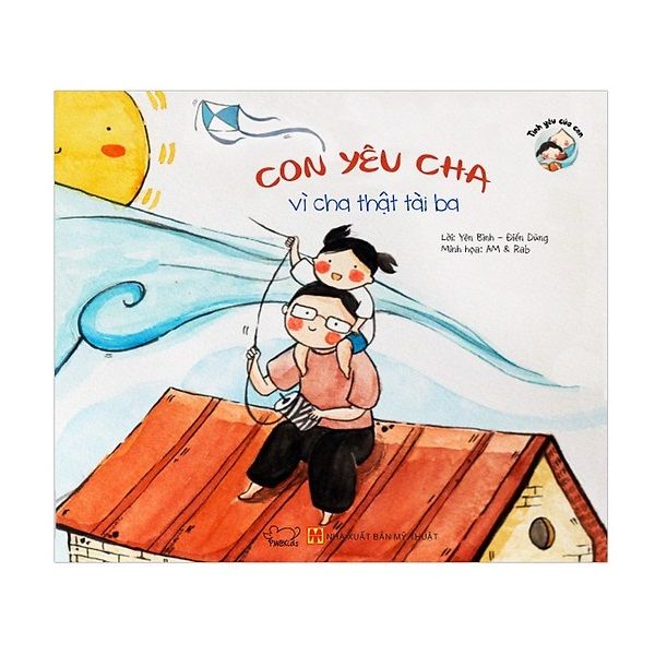 Tình Yêu Của Con - Con Yêu Cha Vì Cha Thật Tài Ba (Song Ngữ Anh - Việt)