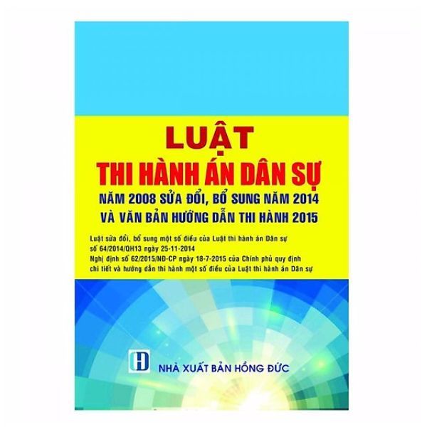 Luật Thi Hành Án Dân Sự Năm 2008 Sửa Đổi, Bổ Sung Năm 2014 Và Văn Bản Hướng Dẫn Thi Hành 2015