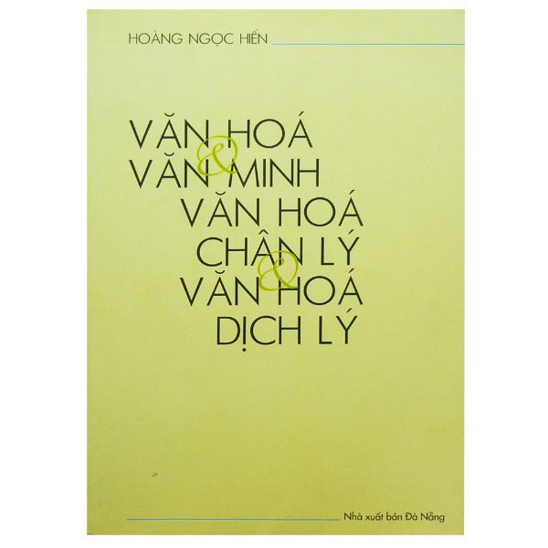 Văn Hóa Và Văn Minh – Văn Hóa Chân Lý Và Văn Hóa Dịch Lý