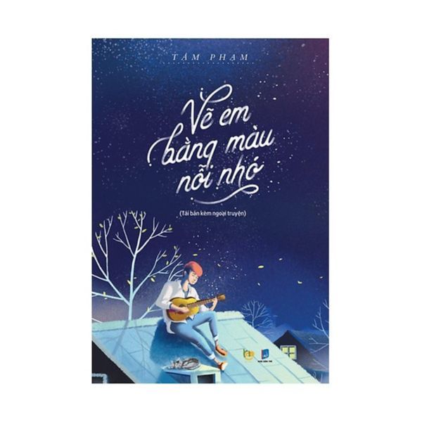 Vẽ Em Bằng Màu Nỗi Nhớ (Tái Bản Kèm Ngoại Truyện)