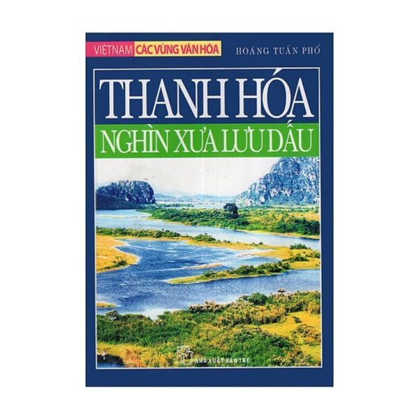 Việt Nam Các Vùng Văn Hóa - Thanh Hóa Nghìn Xưa Lưu Dấu