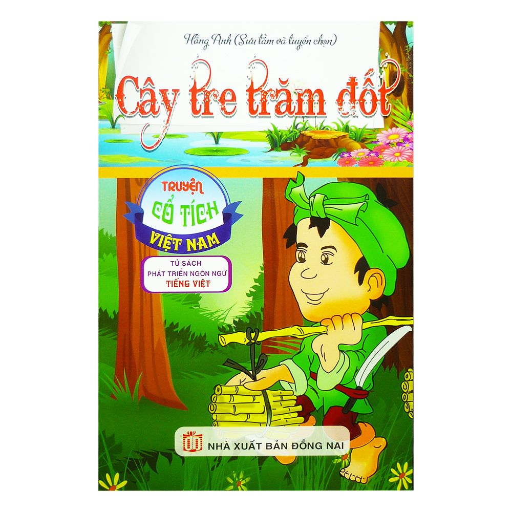 Truyện Cổ Tích Việt Nam - Tủ Sách Phát Triển Ngôn Ngữ Tiếng Việt - Cây Tre Trăm Đốt