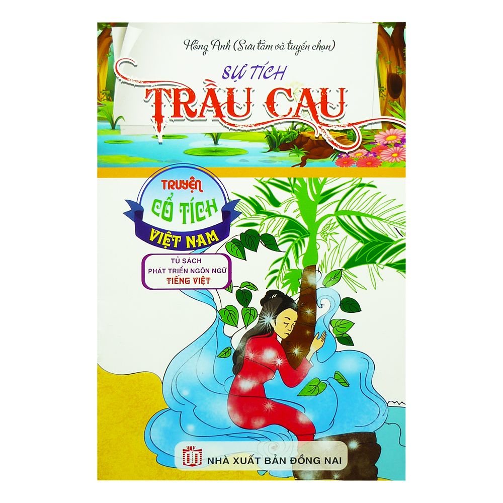 Truyện Cổ Tích Việt Nam - Tủ Sách Phát Triển Ngôn Ngữ Tiếng Việt - Sự Tích Trầu Cau