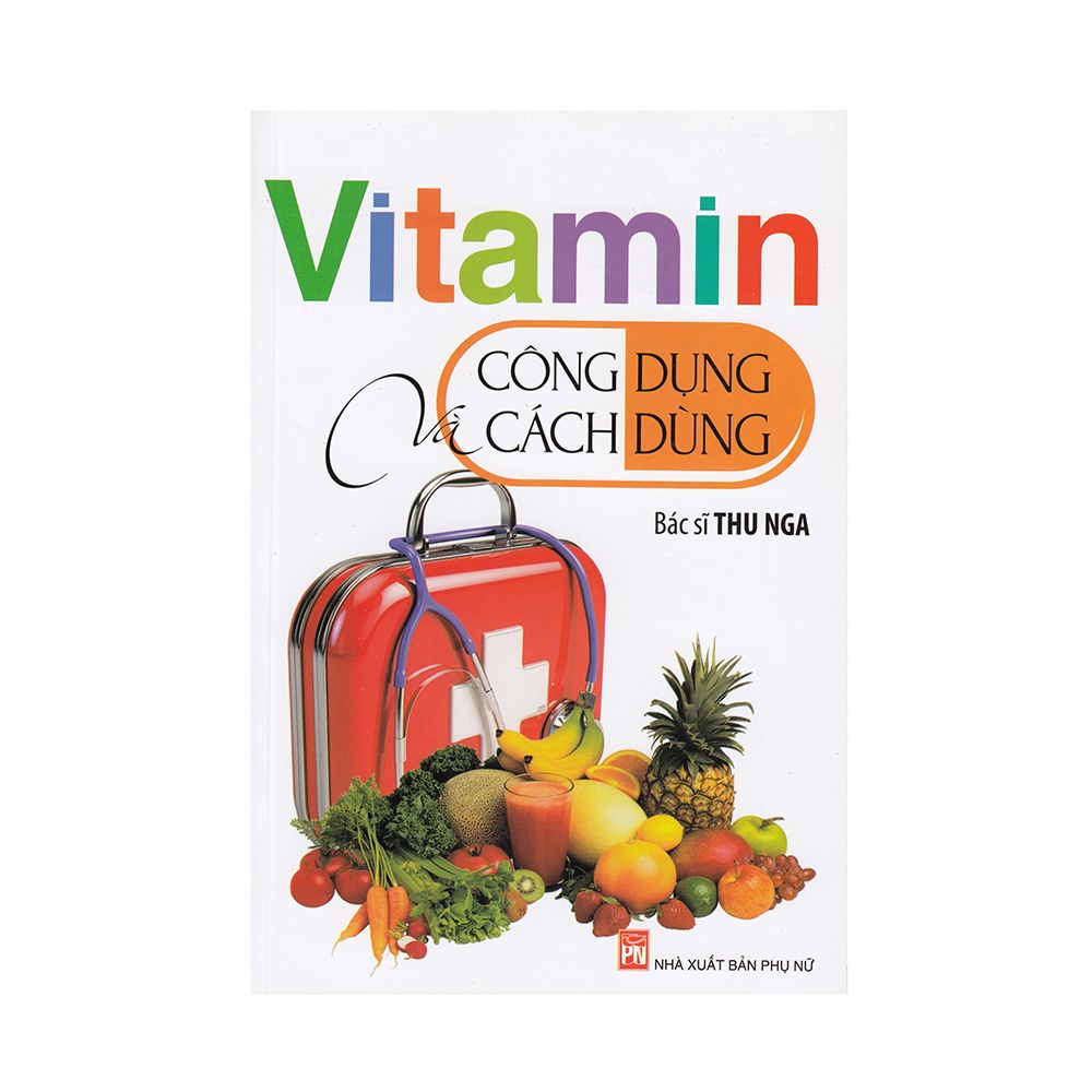 Vitamin Công Dụng Và Cách Dùng