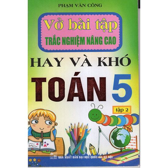 Vở Bài Tập Trắc Nghiệm Nâng Cao Hay Và Khó Lớp 5 - Tập 2