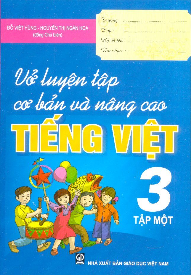 Vở Luyện Tập Nâng Cao Và Cơ Bản Tiếng Việt Lớp 3 - Tập 1