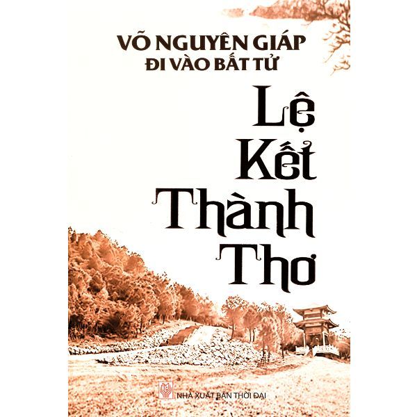 Võ Nguyên Giáp Đi Vào Bất Tử - Lệ Kết Thành Thơ