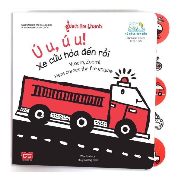 Sách Âm Thanh -Vroom, Zoom! Here Comes The Fire Engine - Ú u, Ú u! Xe Cứu Hỏa Đến Rồi