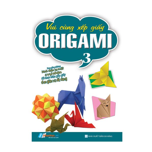 Vui Cùng Xếp Giấy Origami - Tập 3