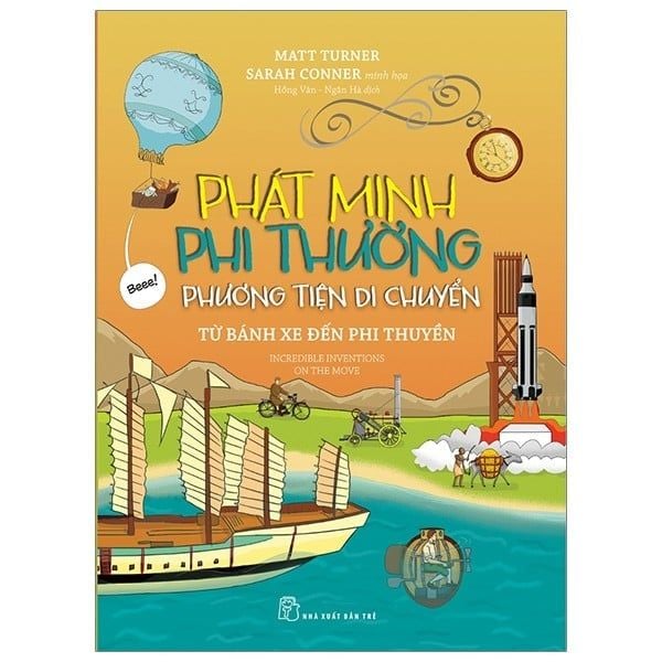 Phát Minh Phi Thường - Phương Tiện Di Chuyển - Từ Bánh Xe Đến Phi Thuyền