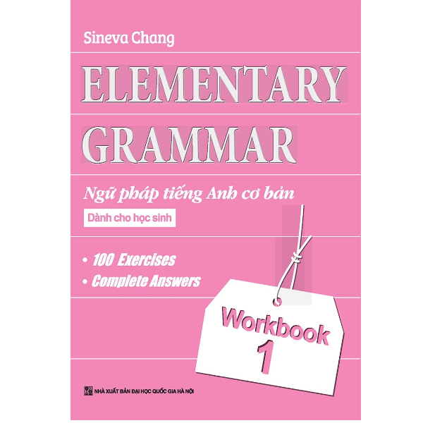 Elementary Grammar - Ngữ Pháp Tiếng Anh Cơ Bản Dành Cho Học Sinh (Workbook 1)