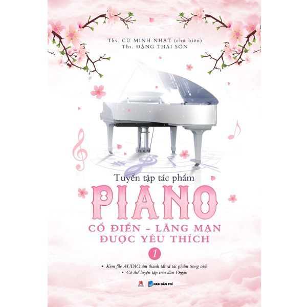 Tuyển Tập Tác Phẩm Piano Cổ Điển – Lãng Mạn Được Yêu Thích – Tập 1