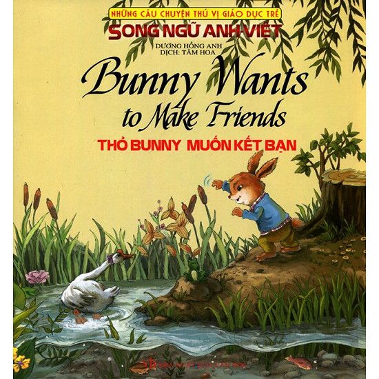 Những Câu Chuyện Thú Vị Giáo Dục Trẻ - Thỏ Bunny Muốn Kết Bạn (Song Ngữ Anh - Việt)