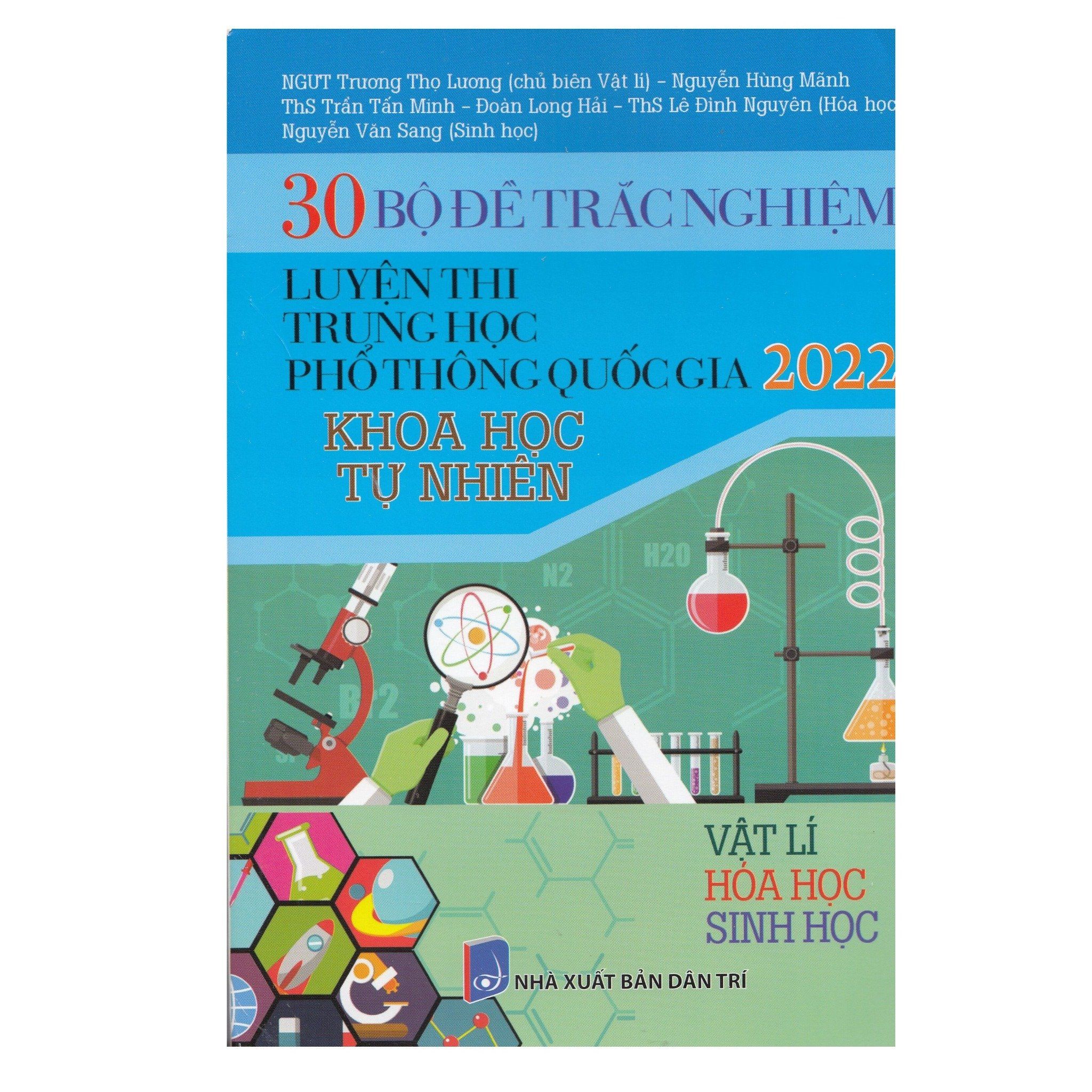  30 Bộ Đè Trắc Nghiệm Luyện Thi THPT Quốc Gia 2022 - Khoa Học Tự Nhiên 