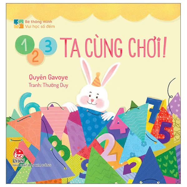 Bé Thông Minh - Vui Học Số Đếm - 1, 2, 3 Ta Cùng Chơi! - Bìa Cứng