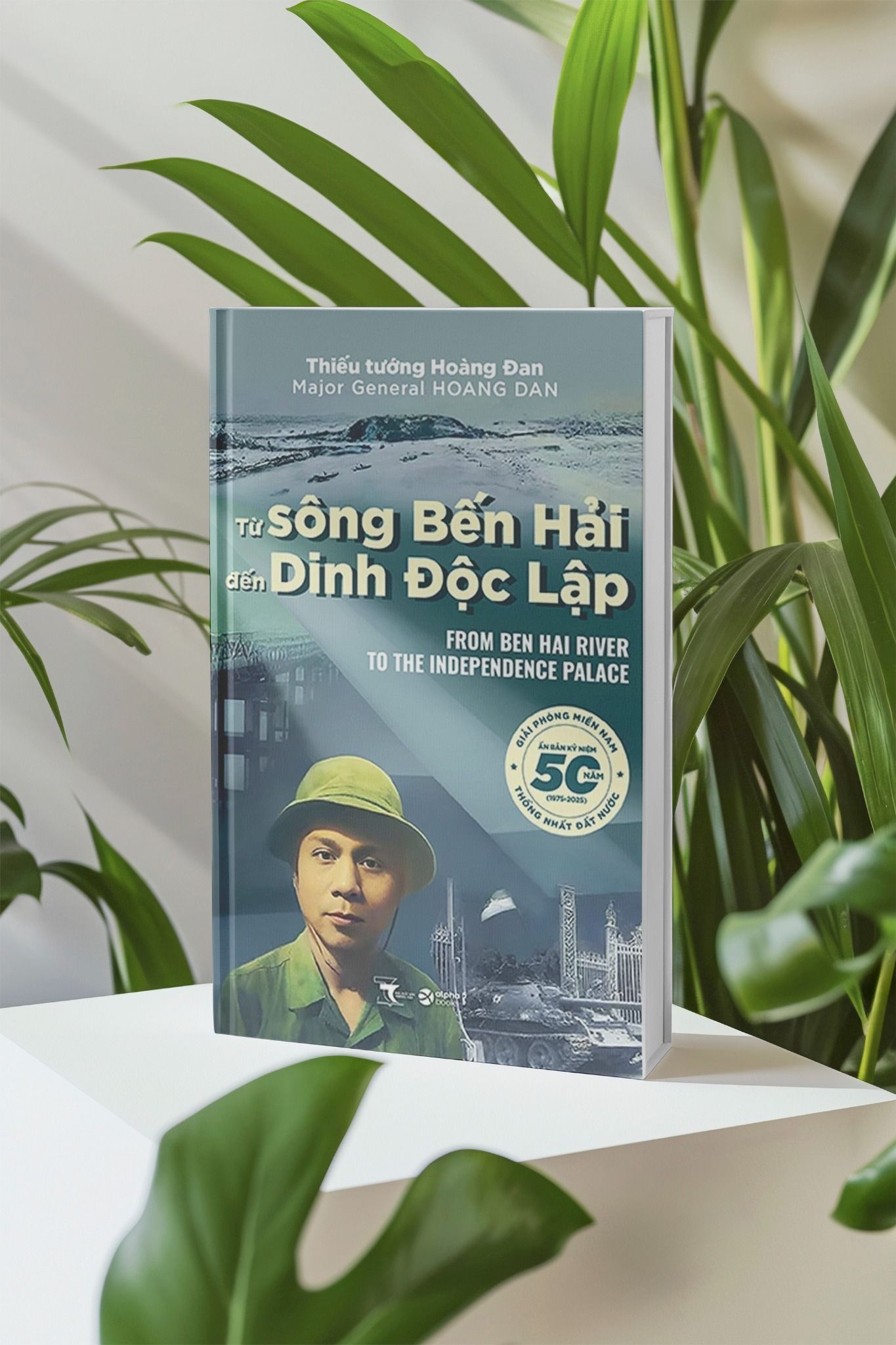 Sách - Từ Sông Bến Hải Đến Dinh Độc Lập - Hồi Ức Chiến Trường Của Thiếu Tướng Hoàng Đan