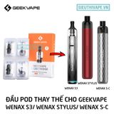  Đầu Pod Wenax S3 Cho Geekvape Wenax S3, Wenax S-C, Wenax Stylus - Phụ Kiện Vape Chính Hãng 