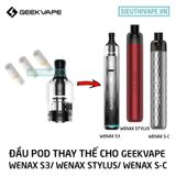  Đầu Pod Wenax S3 Cho Geekvape Wenax S3, Wenax S-C, Wenax Stylus - Phụ Kiện Vape Chính Hãng 
