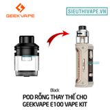  Đầu Pod Rỗng Thay Thế Cho Geekvape E100 Vape Kit - Chính Hãng 