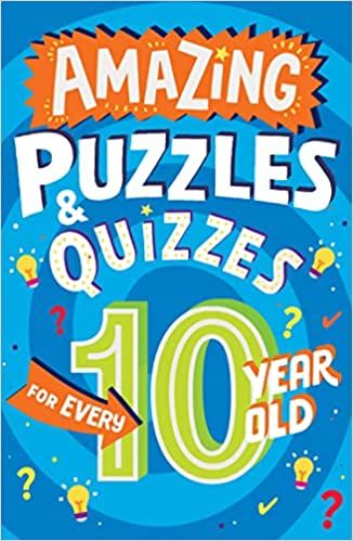Amazing Puzzles and Quizzes for Every Kid — AMAZING PUZZLES AND QUIZZES FOR EVERY 10 YEAR OLD