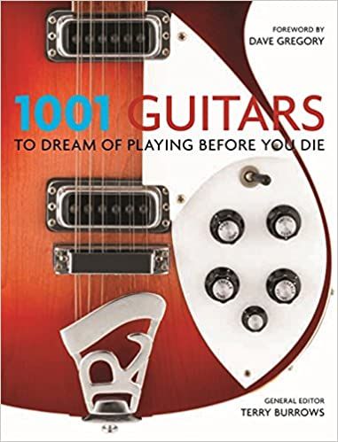 1001: Guitars to Dream of Playing Before You Die