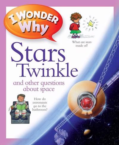 I Wonder Why Stars Twinkle and other questions about space