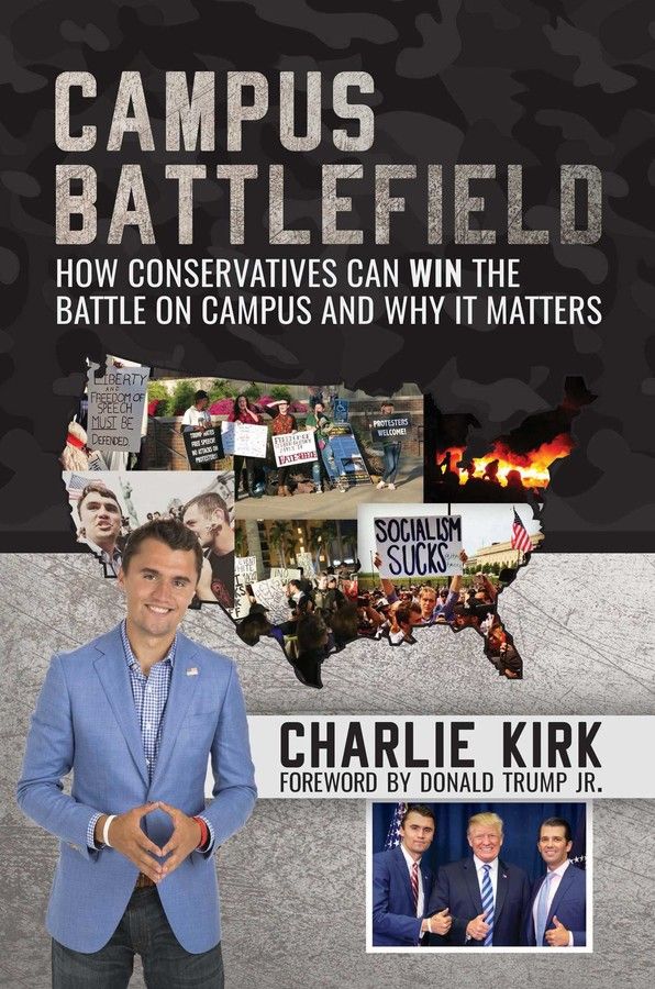 Campus Battlefield. How Conservatives Can WIN the Battle on Campus and Why It Matters