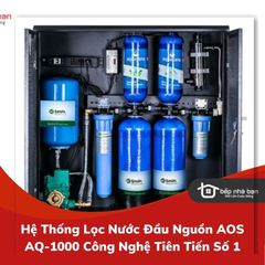 Hệ Thống Lọc Nước Đầu Nguồn AOS AQ-1000