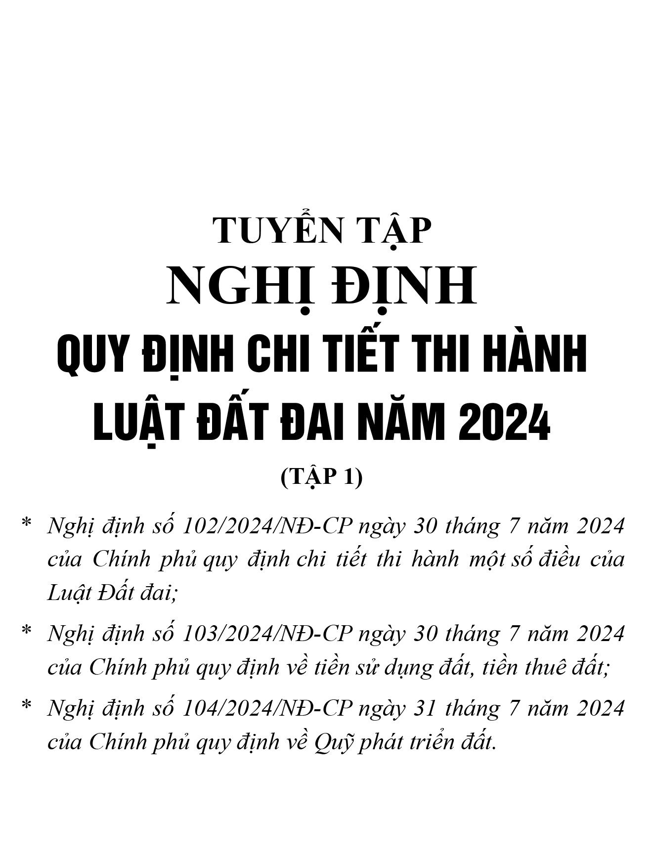 Tuyển tập Nghị định quy định chi tiết thi hành Luật Đất đai năm 2024 (Tập 1)