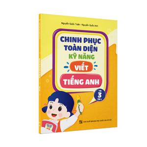 Chinh phục toàn diện kỹ năng viết tiếng Anh - Lớp 3 - Tập 1