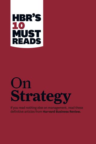 HBR's 10 Must Reads on Strategy